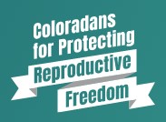 Help Support Reproductive Freedom in Colorado!